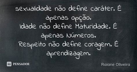 Sexualidade Não Define Caráter É Raiane Oliveira Pensador