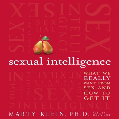 Sexual Intelligence What We Really Want From Sex And How To Get It