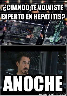 Meme Personalizado Cuando Te Volviste Experto En Hepatitis Anoche