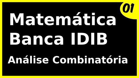 BANCA IDIB MATEMÁTICA ANÁLISE COMBINATÓRIA 01 YouTube