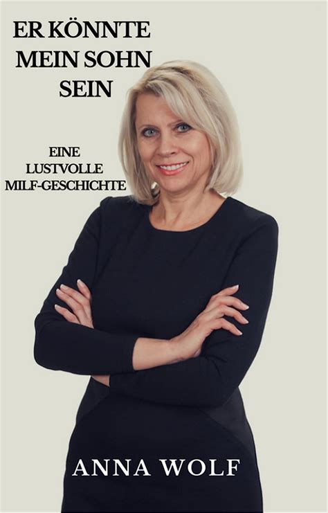 Er K Nnte Mein Sohn Sein Eine Lustvolle Milf Geschichte Ebook Wolf Anna Amazon De Kindle Shop