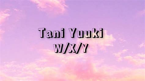 Wxy Tani Yuuki【歌詞付き】 Youtube