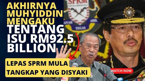 RM92 5 BILLLION AKHIR MUHYIDDIN MENGAKU LEPAS RAMAI MULAI DITANGKAP