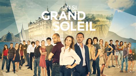 Un Si Grand Soleil Comment Voir Les Pisodes En Avance