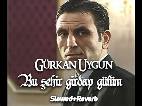 G Rkan Uygun Bu Ehir Girdap G L M Slowed Reverb Youtube