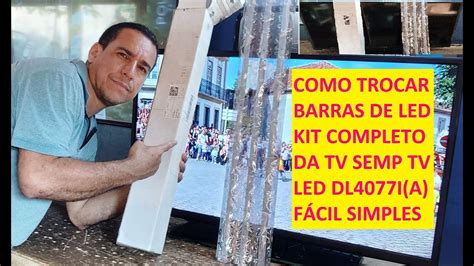 COMO TROCAR BARRAS DE LED KIT COMPLETO DA TV SEMP TV LED DL4077I A