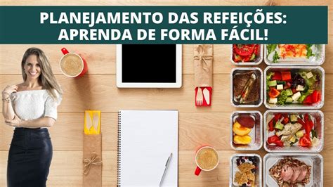 Planejamento Das Refeições Aprenda De Forma Fácil Youtube