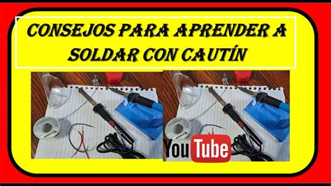 Tutorial De Como Soldar Con Caut N Youtube