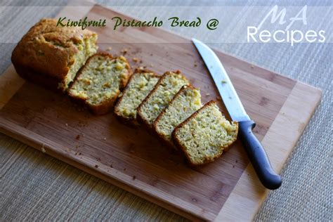 Ma recipes: Kiwifruit Pistacho Bread