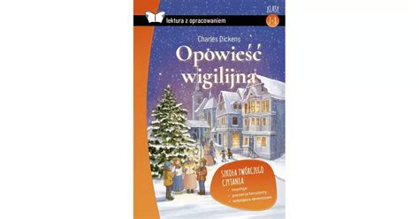 Opowieść wigilijna lektura z opracowaniem Charles Dickens Księgarnia