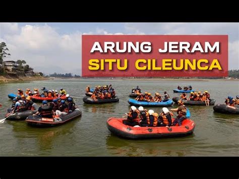 Kilometer Selama Satu Setengah Jam Arung Jeram Dari Situ Cileunca