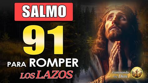 SALMO 91 ORACIÓN MÁS PODEROSA PARA ROMPER LOS LAZOS YouTube