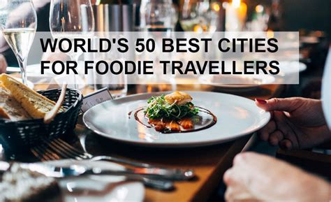 Worlds 50 Best Cities For Foodie Travellers Top Culinary Destinations 2018 Ceoworld Magazine