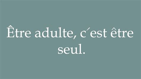 How To Pronounce Tre Adulte C Est Tre Seul To Be An Adult Is To