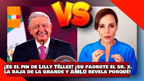 VEAN Es el FIN de LILLY TÉLLEZ Su PADROTE el Sr X La BAJA de la