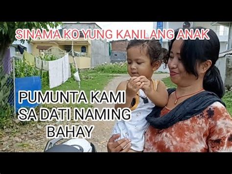 Pumunta Kami Sa Dati Naming Bahay Youtube