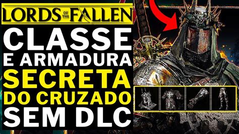 Lords Of The Fallen Como Pegar Classe E Armadura Secreta Do Cruzado