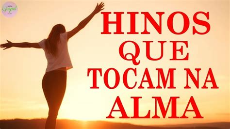 Hinos Que Acalmam A Alma Melhores M Sicas Gospel De Adora O