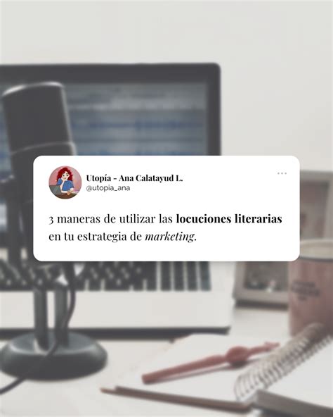 3 Maneras De Utilizar Las Locuciones Literarias En Tu Estrategia De