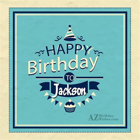 Happy Birthday Jackson Azbirthdaywishes