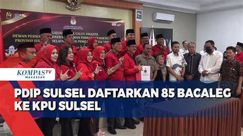 PDIP Sulsel Daftarkan 85 Bacaleg Ke KPU Sulsel YouTube