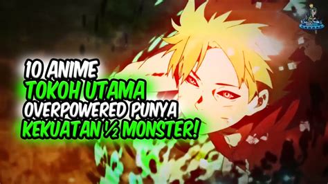 Setengah Monster Inilah Anime Dimana Tokoh Utama Overpower Punya