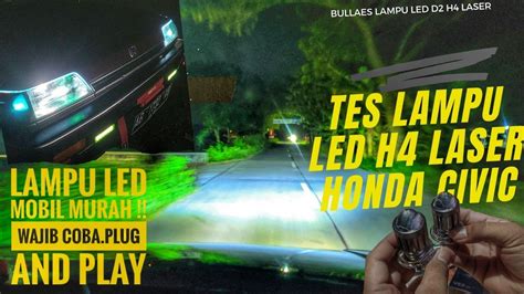 Review Lampu Mobil Led H Laser Murah Dan Terang Pasang Di Civic