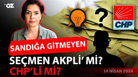 Sandığa Gitmeyen Seçmen AKP li yoksa CHP li mi YouTube