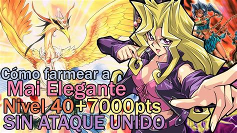 Cómo farmear a Mai Elegante Nivel 40 SIN ATAQUE UNIDO 7000pts Yu Gi