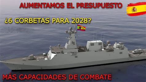 ESPAÑA QUIERE CORBETAS DE COMBATE Estos son los cambios FUTURA