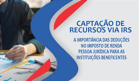 A IMPORTÂNCIA DAS DEDUÇÕES NO IMPOSTO DE RENDA PESSOA JURÍDICA PARA AS