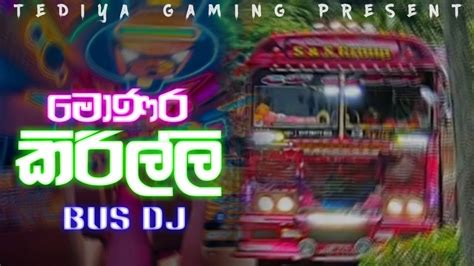 Monara Kirilli Bus Dj මොනර කිරිල්ලි Dj Tediya Gaming Present Trending Youtube