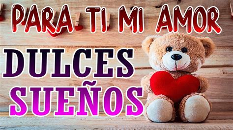 Mi Amor Ten Dulces Sueños 😍 Buenas Noches Mi Amor Frases Cortas Y