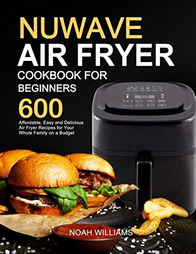 Nuwave Air Fryer Cookbook For Beginners Affordable Easy And