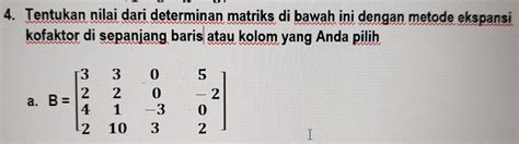 Solved 4 Tentukan Nilai Dari Determinan Matriks Di Bawah Ini Dengan Metode Ekspansi Kofaktor