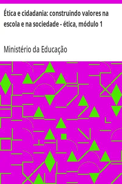 Tica E Cidadania Construindo Valores Na Escola E Na Sociedade Tica