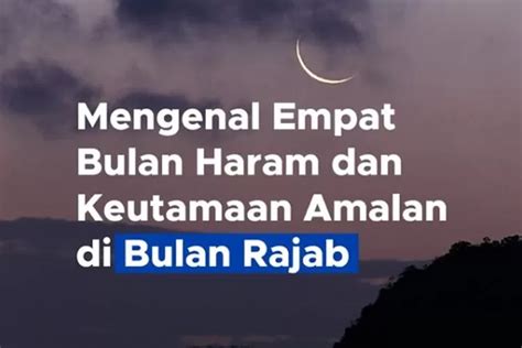 Mengenal Keutamaan Amalan Di Bulan Rajab Salah Satu Dari Bulan Haram