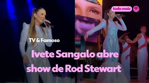 Ivete Sangalo Abre Show De Rod Stewart Veja V Deo Tv Famosos Gshow