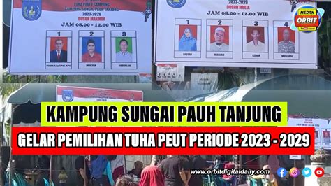 KAMPUNG SUNGAI PAUH TANJUNG GELAR PEMILIHAN TUHA PEUT PERIODE 2023