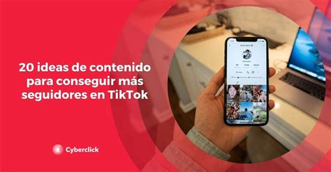 20 Ideas De Contenido Para Conseguir Más Seguidores En Tiktok