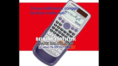 Belajar Matematika Statistik Dengan Calculator Casio Fx 991ID Plus