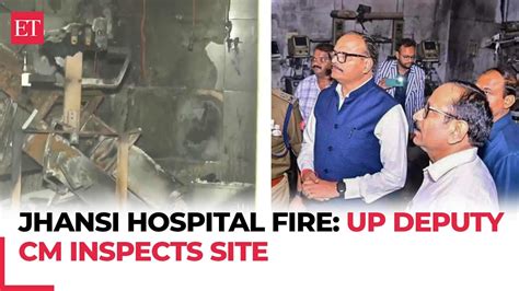 Jhansi Hospital Fire Up Deputy Cm Inspects Site Assures Financial