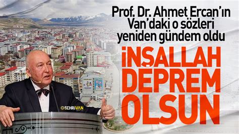 Prof Dr Ahmet Ercan dan Van ile ilgili dikkat çeken deprem yorumu