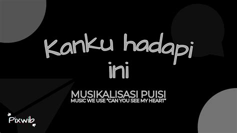 Musikalisasi Puisi Kan Ku Hadapi Ini Dari Original Song Can You See