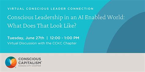 Conscious Leadership In An Ai Enabled World What Does That Look Like Conscious Capitalism Inc