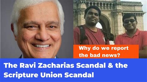 The Ravi Zacharias Scandal The Su Scandal Why Do We Report The Bad