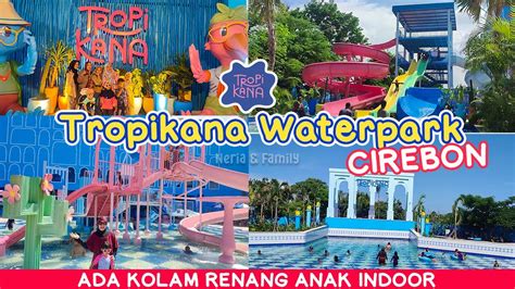 Tropikana Waterpark Kolam Renang Terbaru Di Cirebon Info Harga Tiket