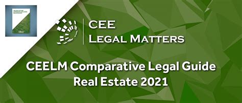 Cee Legal Matters Comparative Legal Guide Real Estate 2021 Is Now Out