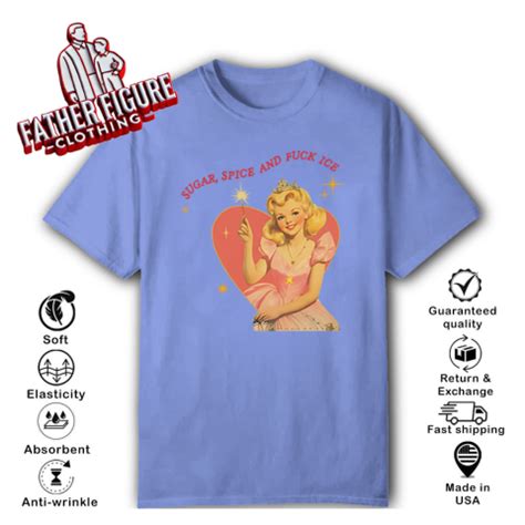 Sugar Spice And Fuck ICE Liberal Protest T Shirt Father Figure Clothing