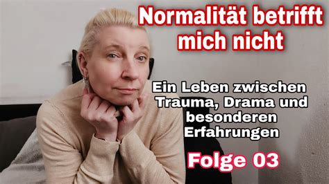 Normalität betrifft mich nicht Folge 03 YouTube